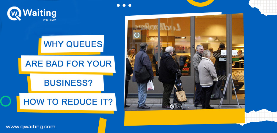 Why Queues are Bad for Your Business? How to Reduce It?