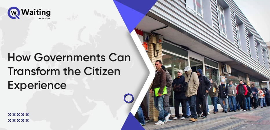 How Governments Can Transform the Citizen Experience?