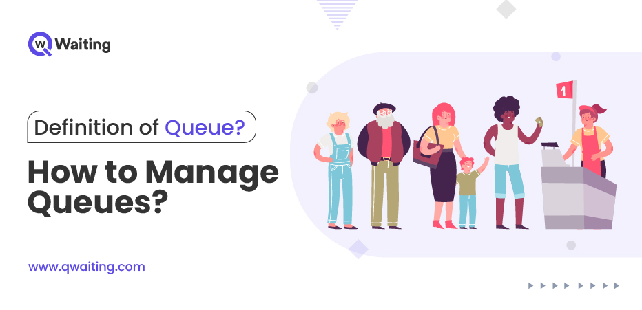 Definition Of Queue? How To Manage Queues?