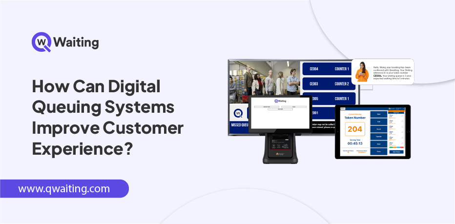 How Can Digital Queuing Systems Improve Customer Experience?