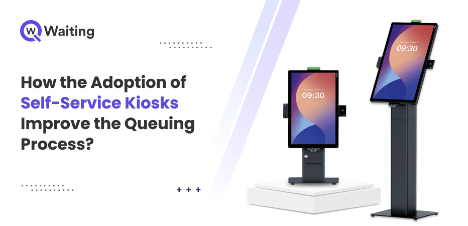 How the Adoption of Self-Service Kiosks Improve the Queuing Process?