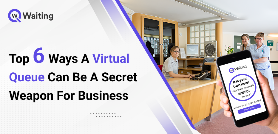 Top 6 Ways a Virtual Queue Can Be a Secret Weapon for Business
