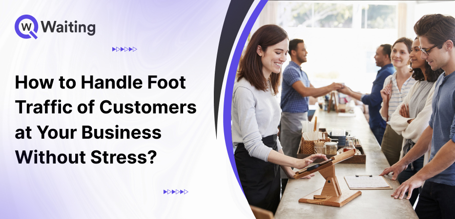 How to Handle Foot Traffic of Customers at Your Business Without Stress